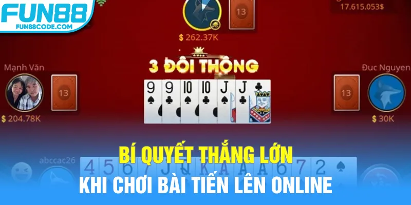 Bí quyết thắng lớn khi chơi bài tiến lên online