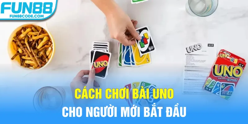 Cách chơi bài Uno cho người mới bắt đầu