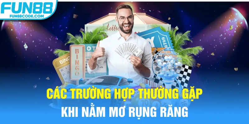 Các trường hợp thường gặp khi nằm mơ rụng răng