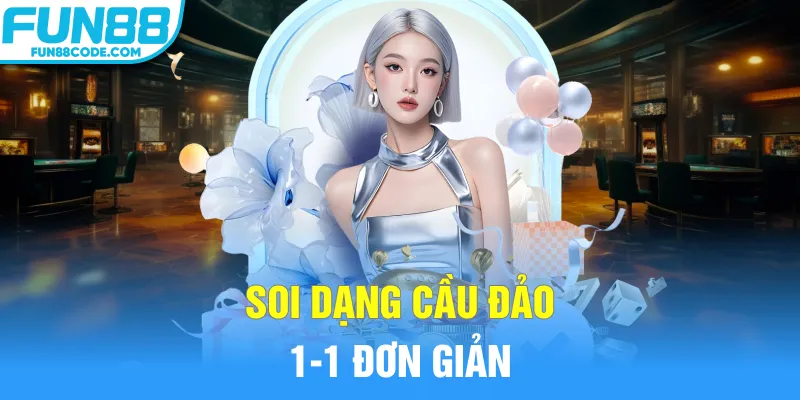 Soi dạng cầu đảo 1-1 đơn giản