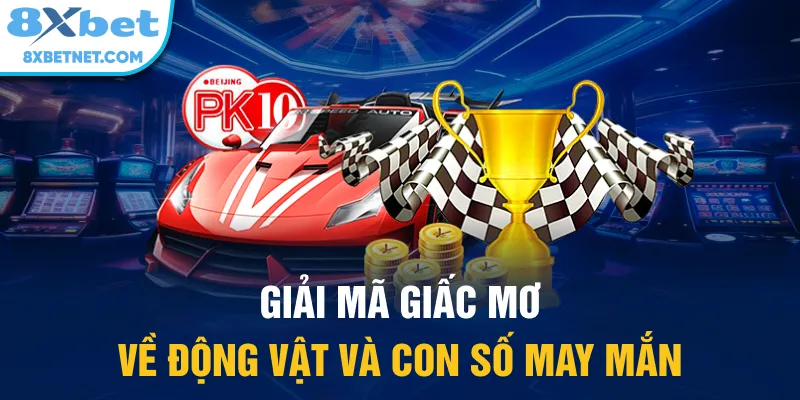 Giải mã giấc mơ về động vật và con số may mắn