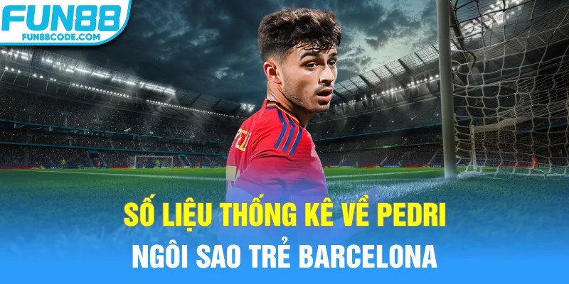 số liệu thống kê về pedri